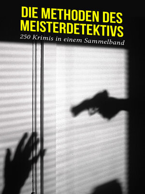 cover image of Die Methoden des Meisterdetektivs--250 Krimis in einem Sammelband